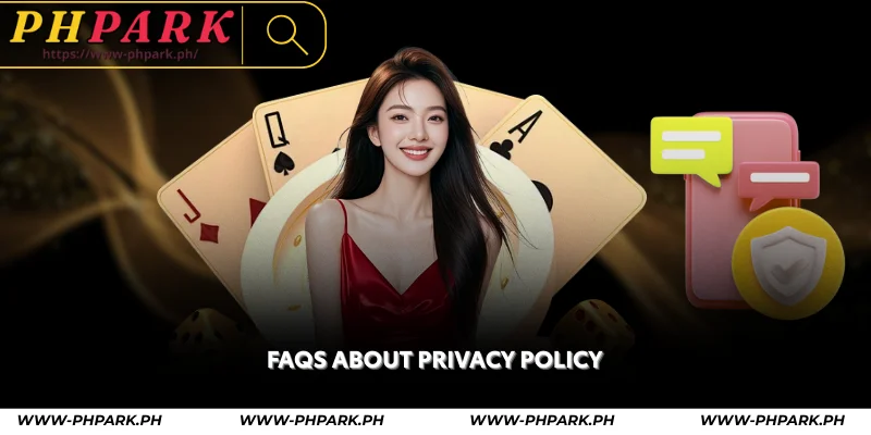 PHPARK Privacy Policy – Your Data and Security 4 faqs about privacy policy