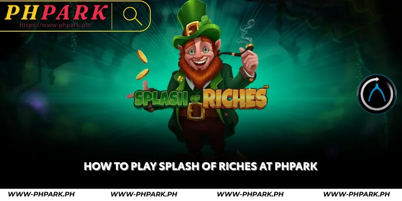 how to play splash of riches at phpark