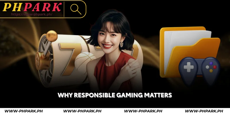 Responsible Gaming at PHPARK – Play Safe Online 3 why responsible gaming matters