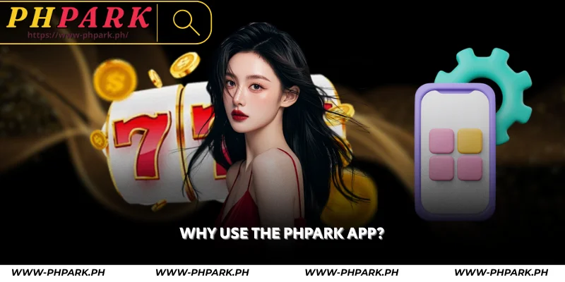 PHPARK App – Download Mobile Casino for Android & iOS 1 why use the phpark app